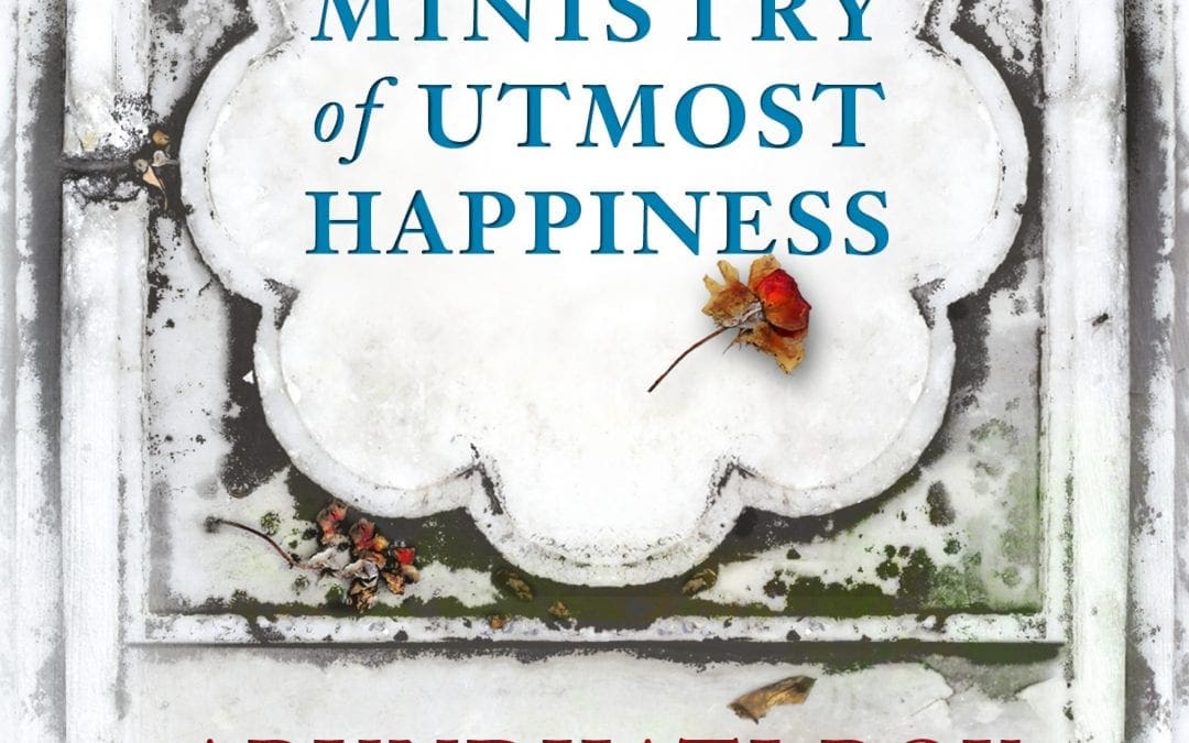 The Ministry of Utmost Happiness: by Arundhati Roy